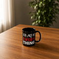 "You Are My Everything" Black Ceramic Mug