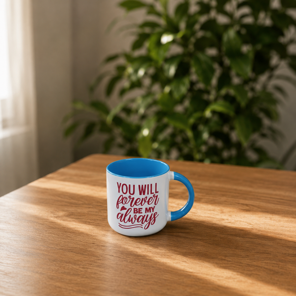 " You Will Forever Be My Always " Two-Tone Mug
